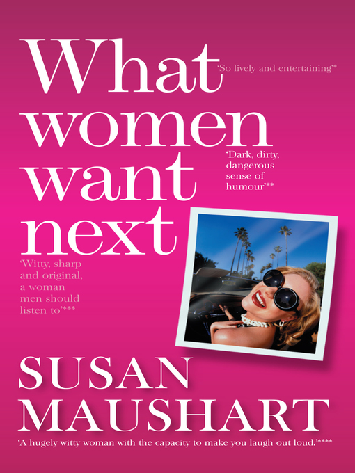 Title details for What Women Want Next by Susan Maushart - Available